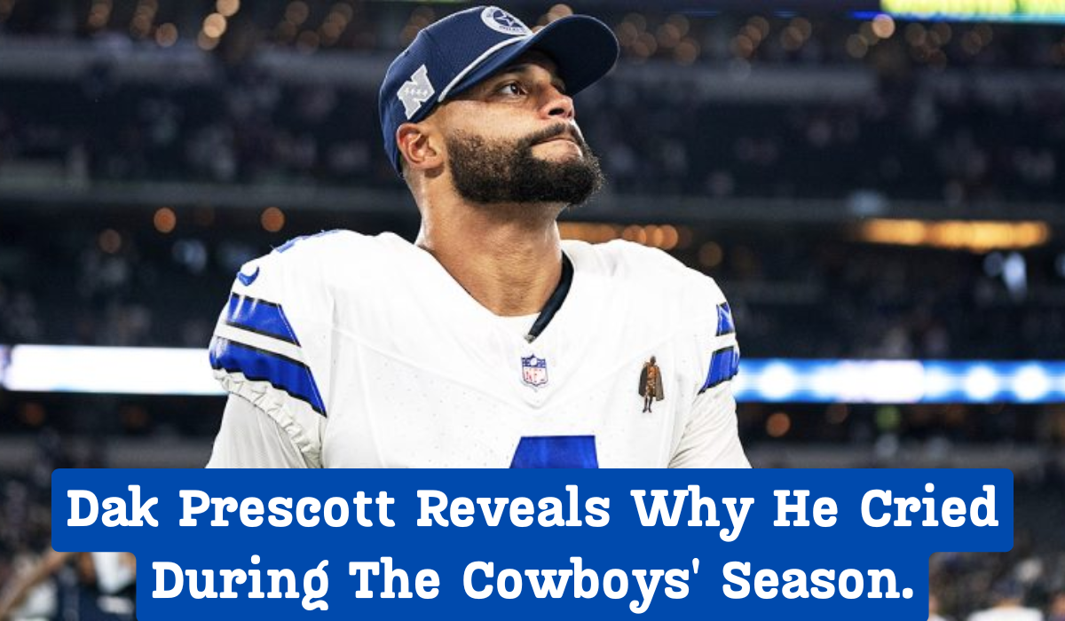 Dak Prescott Reveals Why He Cried During The Cowboys' Season.