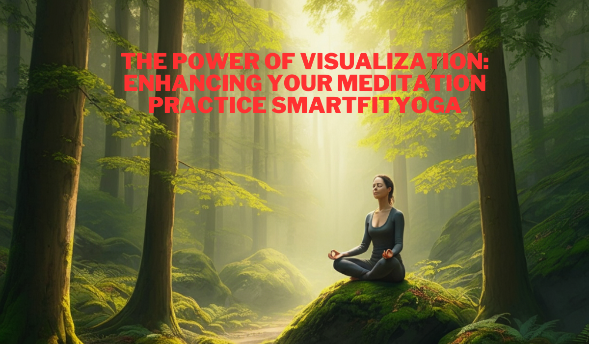 the power of visualization enhancing your meditation practice smartfityoga